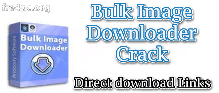Bulk Image Downloader Crack 6.03 With Registration Code Download [Latest]